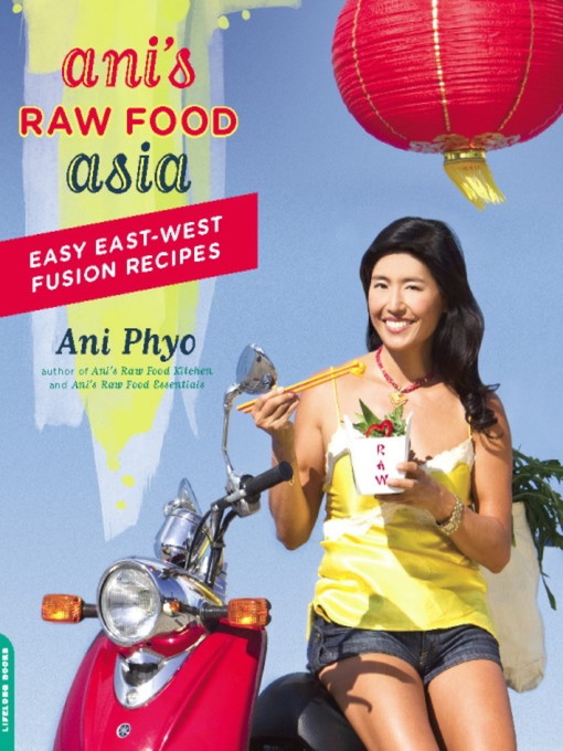 Title details for Ani's Raw Food Asia by Ani Phyo - Available